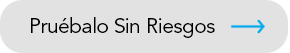 Pruébalo Sin Riesgos