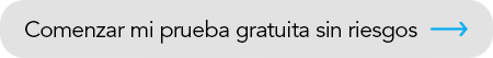Comenzar mi prueba gratuita sin riesgos